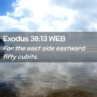 Picture 02 - Exodus 38:13 WEB - For the east side eastward fifty - Bible Verse Picture