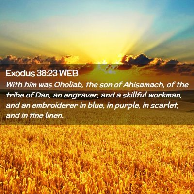 Picture 02 - Exodus 38:23 WEB - With him was Oholiab, the son of Ahisamach, of - Bible Verse Picture