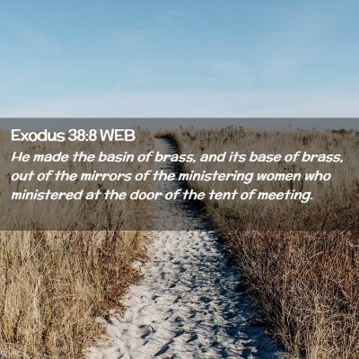 Picture 02 - Exodus 38:8 WEB - He made the basin of brass, and its base of - Bible Verse Picture