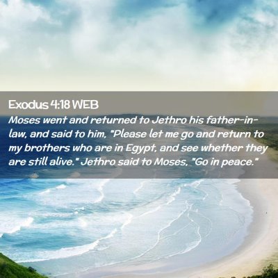 Picture 02 - Exodus 4:18 WEB - Moses went and returned to Jethro his - Bible Verse Picture