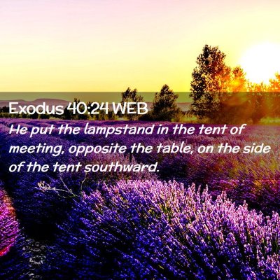 Picture 02 - Exodus 40:24 WEB - He put the lampstand in the tent of meeting, - Bible Verse Picture