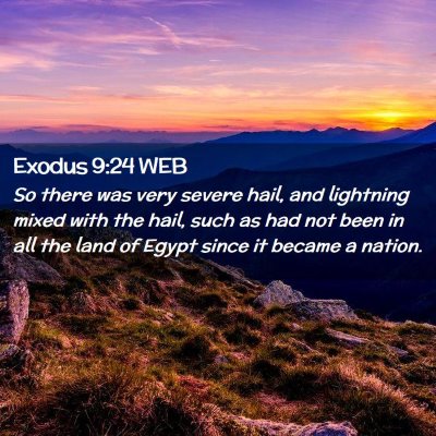 Picture 02 - Exodus 9:24 WEB - So there was very severe hail, and lightning - Bible Verse Picture