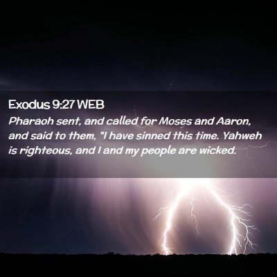 Picture 02 - Exodus 9:27 WEB - Pharaoh sent, and called for Moses and Aaron, and - Bible Verse Picture