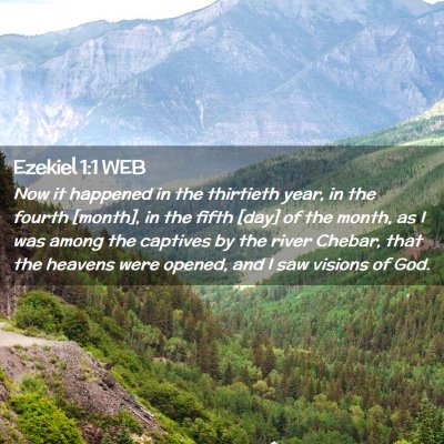 Picture 02 - Ezekiel 1:1 WEB - Now it happened in the thirtieth year, in the - Bible Verse Picture