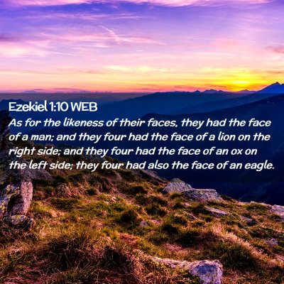 Picture 02 - Ezekiel 1:10 WEB - As for the likeness of their faces, they had the - Bible Verse Picture