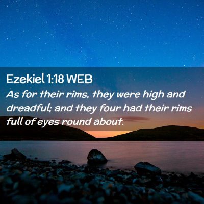 Picture 02 - Ezekiel 1:18 WEB - As for their rims, they were high and dreadful; - Bible Verse Picture
