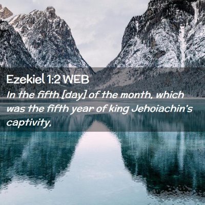 Picture 02 - Ezekiel 1:2 WEB - In the fifth [day] of the month, which was the - Bible Verse Picture