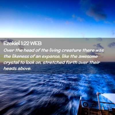Picture 02 - Ezekiel 1:22 WEB - Over the head of the living creature there was - Bible Verse Picture