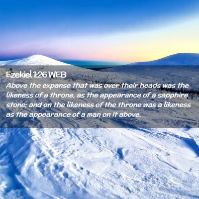 Picture 02 - Ezekiel 1:26 WEB - Above the expanse that was over their heads was - Bible Verse Picture