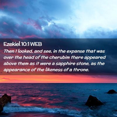 Picture 02 - Ezekiel 10:1 WEB - Then I looked, and see, in the expanse that was - Bible Verse Picture