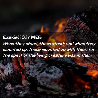 Picture 02 - Ezekiel 10:17 WEB - When they stood, these stood; and when they - Bible Verse Picture