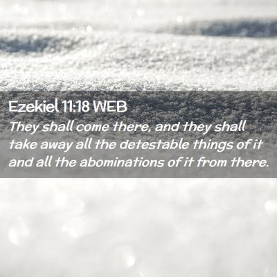Picture 02 - Ezekiel 11:18 WEB - They shall come there, and they shall take away - Bible Verse Picture