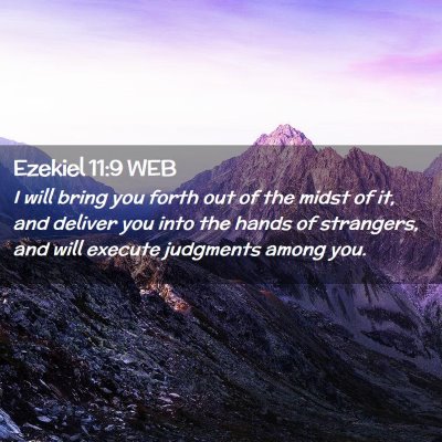 Picture 02 - Ezekiel 11:9 WEB - I will bring you forth out of the midst of it, - Bible Verse Picture