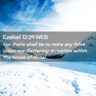 Picture 02 - Ezekiel 12:24 WEB - For there shall be no more any false vision nor - Bible Verse Picture
