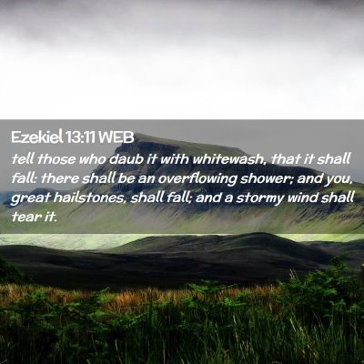 Picture 02 - Ezekiel 13:11 WEB - tell those who daub it with whitewash, that it - Bible Verse Picture