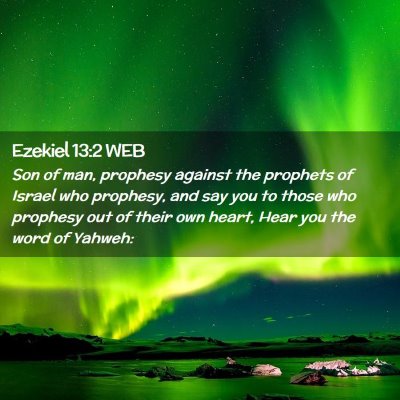Picture 02 - Ezekiel 13:2 WEB - Son of man, prophesy against the prophets of - Bible Verse Picture