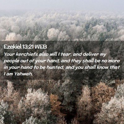 Picture 02 - Ezekiel 13:21 WEB - Your kerchiefs also will I tear, and deliver my - Bible Verse Picture