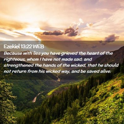 Picture 02 - Ezekiel 13:22 WEB - Because with lies you have grieved the heart of - Bible Verse Picture