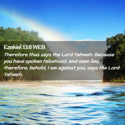 Picture 02 - Ezekiel 13:8 WEB - Therefore thus says the Lord Yahweh: Because you - Bible Verse Picture