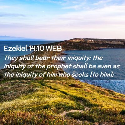 Picture 02 - Ezekiel 14:10 WEB - They shall bear their iniquity: the iniquity of - Bible Verse Picture