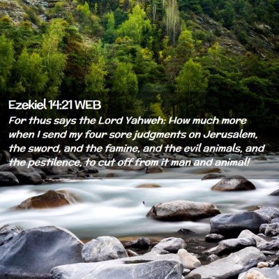 Picture 02 - Ezekiel 14:21 WEB - For thus says the Lord Yahweh: How much more when - Bible Verse Picture
