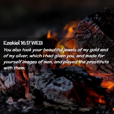 Picture 02 - Ezekiel 16:17 WEB - You also took your beautiful jewels of my gold - Bible Verse Picture