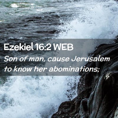 Picture 02 - Ezekiel 16:2 WEB - Son of man, cause Jerusalem to know her - Bible Verse Picture