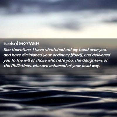 Picture 02 - Ezekiel 16:27 WEB - See therefore, I have stretched out my hand over - Bible Verse Picture