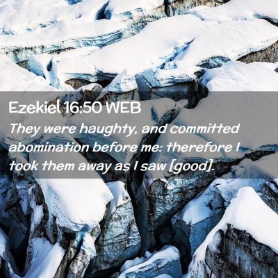 Picture 02 - Ezekiel 16:50 WEB - They were haughty, and committed abomination - Bible Verse Picture