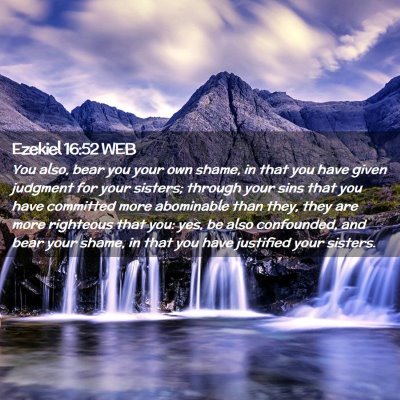 Picture 02 - Ezekiel 16:52 WEB - You also, bear you your own shame, in that you - Bible Verse Picture