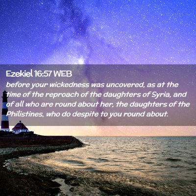 Picture 02 - Ezekiel 16:57 WEB - before your wickedness was uncovered, as at the - Bible Verse Picture