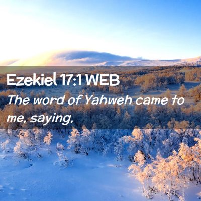 Picture 02 - Ezekiel 17:1 WEB - The word of Yahweh came to me, - Bible Verse Picture