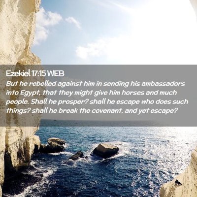Picture 02 - Ezekiel 17:15 WEB - But he rebelled against him in sending his - Bible Verse Picture