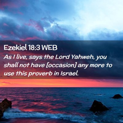 Picture 02 - Ezekiel 18:3 WEB - As I live, says the Lord Yahweh, you shall not - Bible Verse Picture