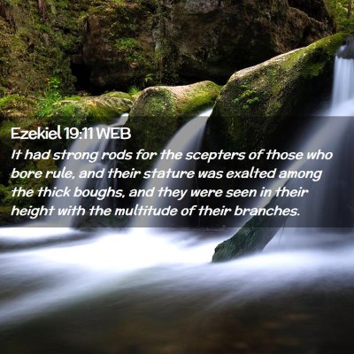 Picture 02 - Ezekiel 19:11 WEB - It had strong rods for the scepters of those who - Bible Verse Picture