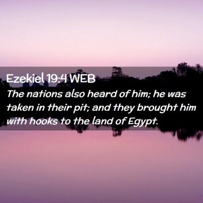 Picture 02 - Ezekiel 19:4 WEB - The nations also heard of him; he was taken in - Bible Verse Picture