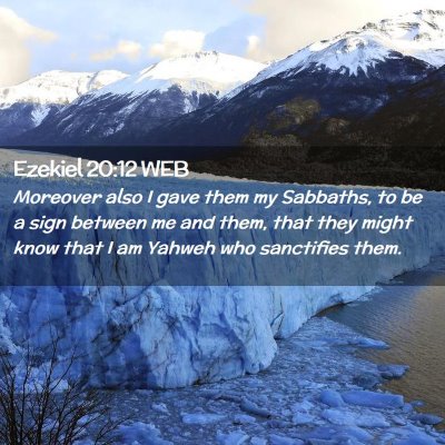 Picture 02 - Ezekiel 20:12 WEB - Moreover also I gave them my Sabbaths, to be a - Bible Verse Picture