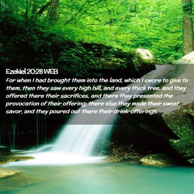 Picture 02 - Ezekiel 20:28 WEB - For when I had brought them into the land, which - Bible Verse Picture
