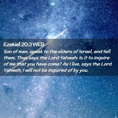 Picture 02 - Ezekiel 20:3 WEB - Son of man, speak to the elders of Israel, and - Bible Verse Picture