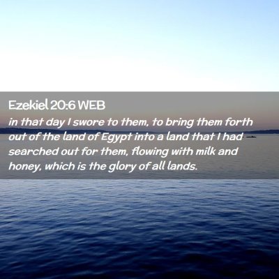 Picture 02 - Ezekiel 20:6 WEB - in that day I swore to them, to bring them forth - Bible Verse Picture