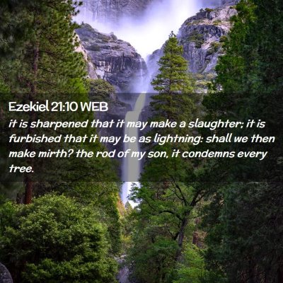 Picture 02 - Ezekiel 21:10 WEB - it is sharpened that it may make a slaughter; it - Bible Verse Picture