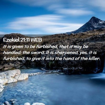 Picture 02 - Ezekiel 21:11 WEB - It is given to be furbished, that it may be - Bible Verse Picture