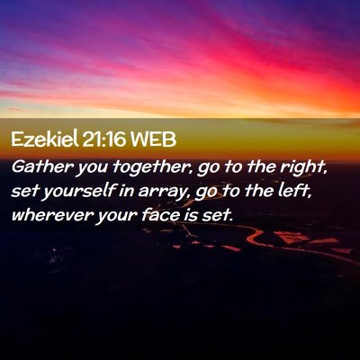 Picture 02 - Ezekiel 21:16 WEB - Gather you together, go to the right, set - Bible Verse Picture