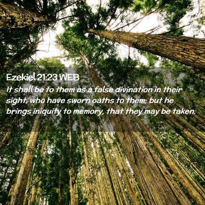 Picture 02 - Ezekiel 21:23 WEB - It shall be to them as a false divination in - Bible Verse Picture