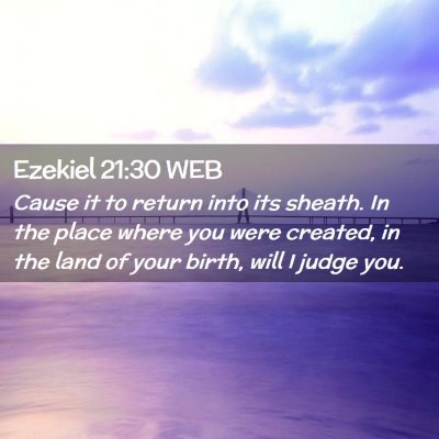 Picture 02 - Ezekiel 21:30 WEB - Cause it to return into its sheath. In the place - Bible Verse Picture