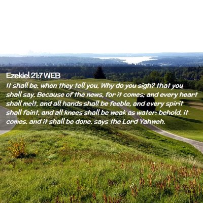 Picture 02 - Ezekiel 21:7 WEB - It shall be, when they tell you, Why do you sigh? - Bible Verse Picture