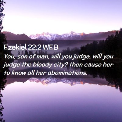 Picture 02 - Ezekiel 22:2 WEB - You, son of man, will you judge, will you judge - Bible Verse Picture