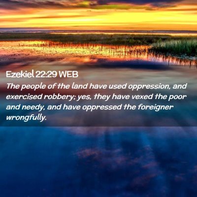 Picture 02 - Ezekiel 22:29 WEB - The people of the land have used oppression, and - Bible Verse Picture