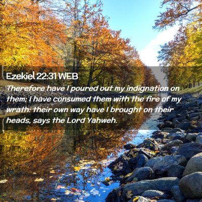 Picture 02 - Ezekiel 22:31 WEB - Therefore have I poured out my indignation on - Bible Verse Picture