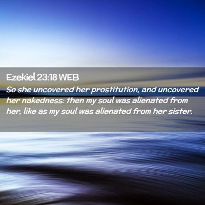 Picture 02 - Ezekiel 23:18 WEB - So she uncovered her prostitution, and uncovered - Bible Verse Picture